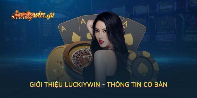 Giới Thiệu LUCKYWIN - Thông Tin Cơ Bản