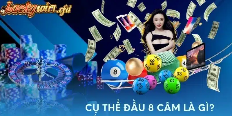 Cụ thể đầu 8 câm là gì?