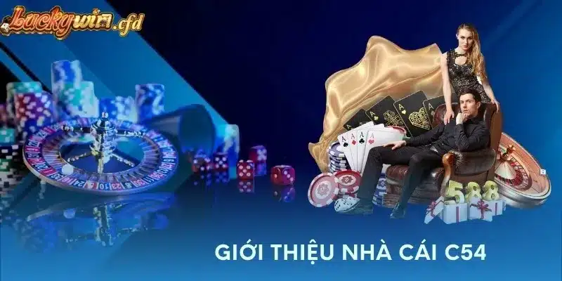 Giới thiệu nhà cái C54 nền tảng cá cược trực tuyến với sự đa dạng và uy tín