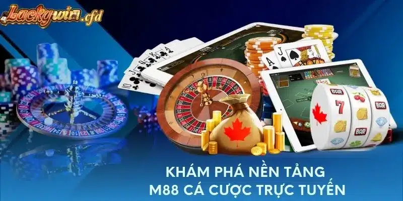 Khám phá nền tảng M88 cá cược trực tuyến