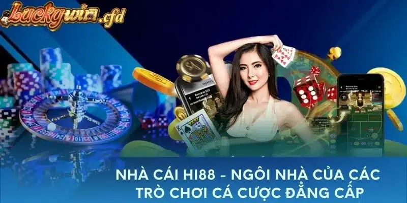 Nhà cái Hi88 - Ngôi Nhà Của Các Trò Chơi Cá Cược Đẳng Cấp