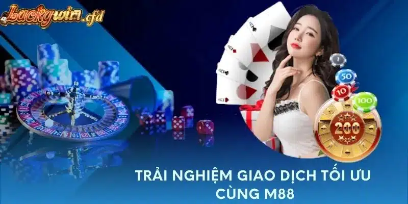 Trải nghiệm giao dịch tối ưu cùng M88