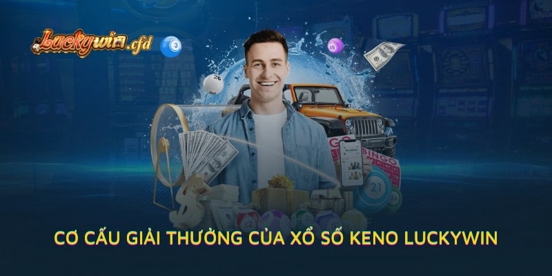 Cơ cấu giải thưởng của xổ số Keno LUCKYWIN